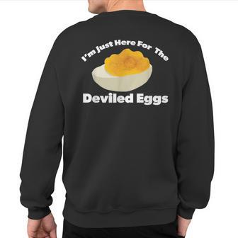 Deviled Eggs I'm Just Here For The Deviled Eggs Sweatshirt Back Print - Thegiftio UK