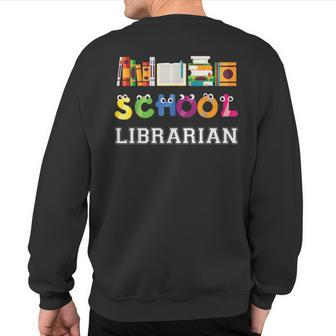 Elementary And Middle School Librarian Sweatshirt Back Print | Mazezy