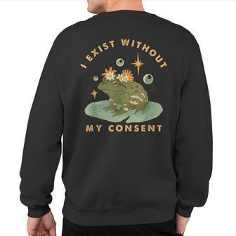 I Exist Without My Consent Vintage Frog Meme Sweatshirt Back Print | Mazezy
