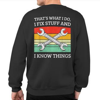 I Fix Stuff And I Know Things Mechanics Fixer Sweatshirt Back Print - Thegiftio UK