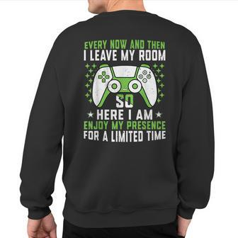 Gaming Every Now And Then I Leave My Room Gamer Sweatshirt Back Print - Monsterry DE