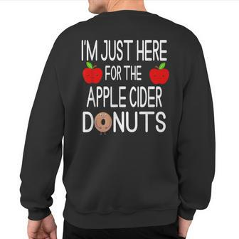 I'm Just Here For The Apple Cider Donuts Apple Picking Sweatshirt Back Print | Mazezy