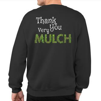 Landscaper Thank You Very Mulch Gardening Sweatshirt Back Print | Mazezy