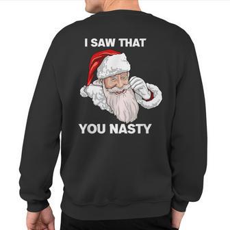 Naughty Christmas Santa I Saw You Nasty Xmas Sweatshirt Back Print - Thegiftio UK