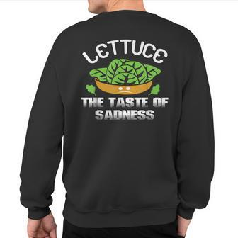 No Vegan Quote Lettuce The Taste Of Sadness Sweatshirt Back Print | Mazezy