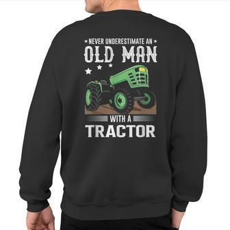 Quote Never Underestimate An Old Man With A Tractor Sweatshirt Back Print - Seseable
