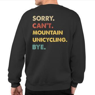 Retro Mountain Sorry Can't Mountain-Unicycling Bye Sweatshirt Back Print | Mazezy