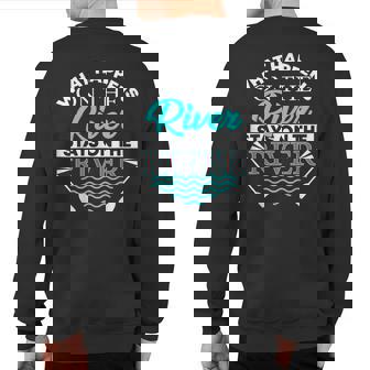 River What Happens On The River Sweatshirt Back Print | Mazezy