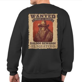 Sasquatch Western Bigfoot Wanted Poster Cowboy Lover Sweatshirt Back Print | Mazezy