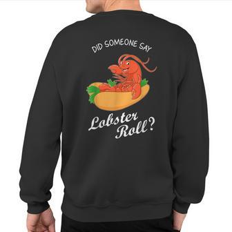 Seafood Lover Did Someone Say Lobster Roll Sweatshirt Back Print | Mazezy