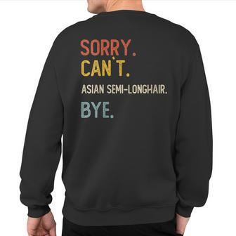 Sorry Can't Asian Semi-Longhair Bye Men Sweatshirt Back Print | Mazezy