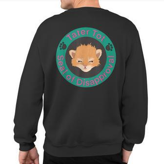 Tater Tot Seal Of Disapproval Apparel Sweatshirt Back Print | Mazezy