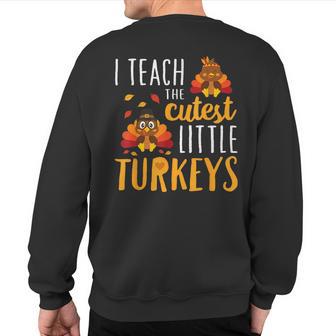 I Teach The Cutest Little Turkeys T School Sweatshirt Back Print - Thegiftio UK