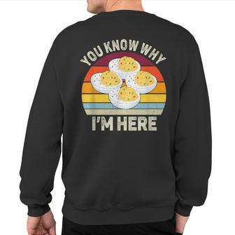 Thanksgiving Deviled Eggs You Know Why I'm Here Sweatshirt Back Print - Seseable