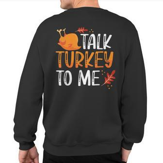 Thanksgiving Feast Joke Talk Turkey To Me Sweatshirt Back Print - Thegiftio UK