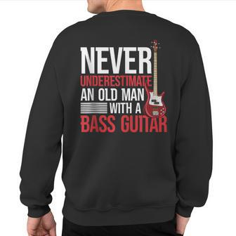 Never Underestimate An Old Man With A Bass Guitar Sweatshirt Back Print - Thegiftio UK