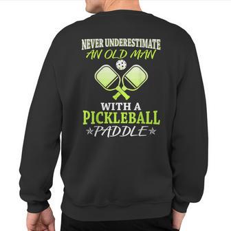 Never Underestimate Old Man With Pickleball Paddle Sweatshirt Back Print - Thegiftio UK
