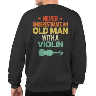 Never Underestimate An Old Man With A Violin Lovers Sweatshirt Back Print - Seseable