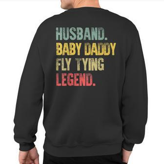 Vintage Husband Baby Daddy Fly Tying Legend Sweatshirt Back Print | Mazezy