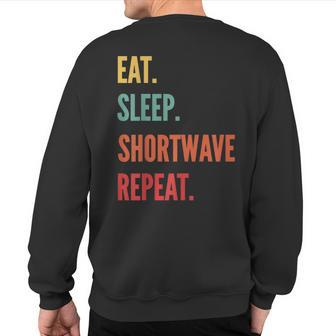 Shortwave Listening Eat Sleep Shortwave Listenin Sweatshirt Back Print | Mazezy
