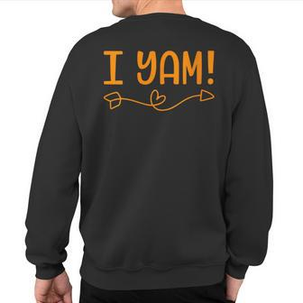 I Yam Sweet Potato For Matching Thanksgiving Costume Sweatshirt Back Print - Seseable