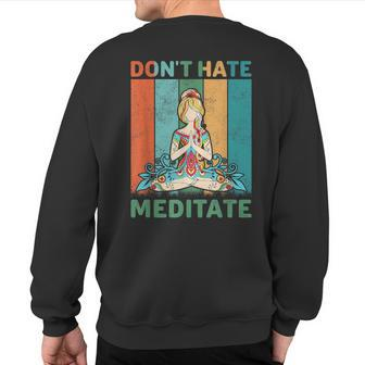 Yoga Quote Don't Hate Meditate Cool Yoga Sweatshirt Back Print | Mazezy