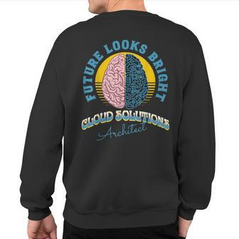 Future Looks Bright Cloud Solutions Architect College Sweatshirt Back Print | Mazezy