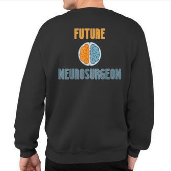 Future Neurosurgeon & Brain Surgeon Pride Icebreaker Sweatshirt Back Print | Mazezy