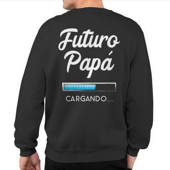 Futuro Papa Cargando Graphic T Future Dad Apparel Sweatshirt Back Print | Mazezy