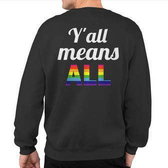 Gay Pride Y'all Means All Sweatshirt Back Print | Mazezy