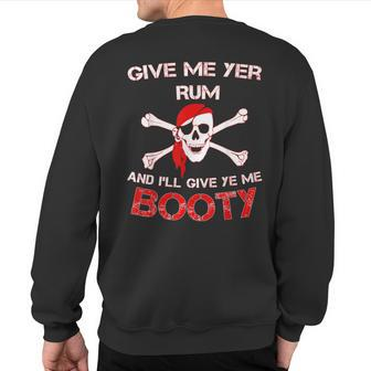 Give Me Yer Rum And I'll Give Ye Me Booty Sweatshirt Back Print | Mazezy