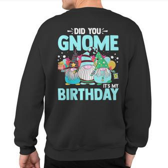 Did You Gnome It's My Birthday Gnomies Party Gnome Lover Sweatshirt Back Print - Seseable