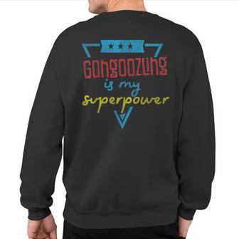 Gongoozling Is My Superpower Sweatshirt Back Print | Mazezy