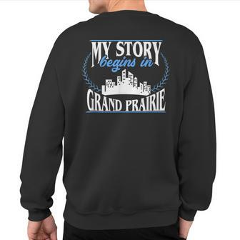 Grand Prairie Born In Grand Prairie Sweatshirt Back Print | Mazezy