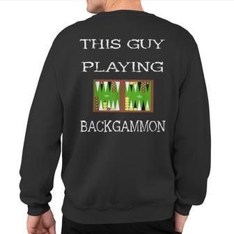 This Guy Playing Backgammon Board Game Dice Strategy Player Sweatshirt Back Print | Mazezy