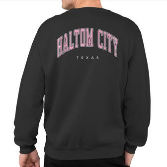 Haltom City Texas Tx Varsity Style Pink Text Sweatshirt Back Print | Mazezy AU
