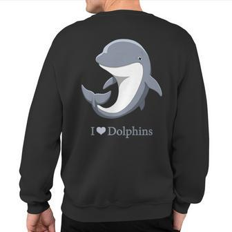 I Heart Love Dolphins Cute Bottlenose Dolphin Sweatshirt Back Print | Mazezy