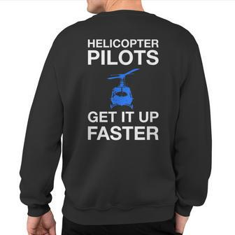Helicopter Pilots Get It Up Faster Aviation Sweatshirt Back Print | Mazezy