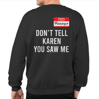 Hello My Name Is Manager Don't Tell Karen You Saw Me Sweatshirt Back Print - Monsterry AU