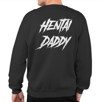 Hentai For Hentai Daddy Japanese Hentai Sweatshirt Back Print | Mazezy