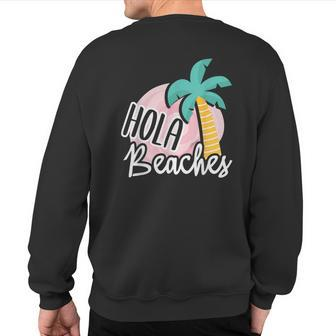 Hola Beaches Palm Tree Beach Summer Vacation Sweatshirt Back Print | Mazezy