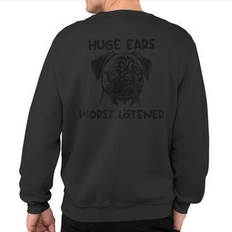 Huge Ears Worst Listener Pug Dog Sweatshirt Back Print | Mazezy