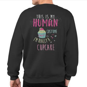 This Is My Human Costume I'm Really A Cupcake Sweatshirt Back Print - Seseable