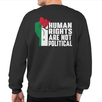 Human Rights Are Not Political Support Palestine And Gaza Sweatshirt Back Print - Seseable