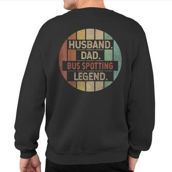 Husband Dad Bus Spotting Legend Vintage Sweatshirt Back Print | Mazezy