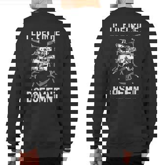 I'll Be In The Basement Drummer Drums Drum Set Sweatshirt Back Print | Mazezy