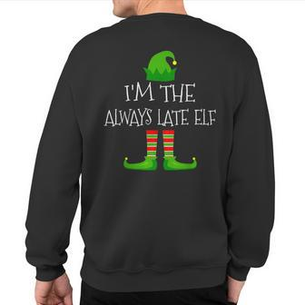 I'm The Always Late Elf Family Matching Christmas Pajama Sweatshirt Back Print - Monsterry DE