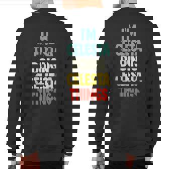 I'm Celesta Doing Celesta Things Fun Personalized Name Celes Sweatshirt Back Print | Mazezy