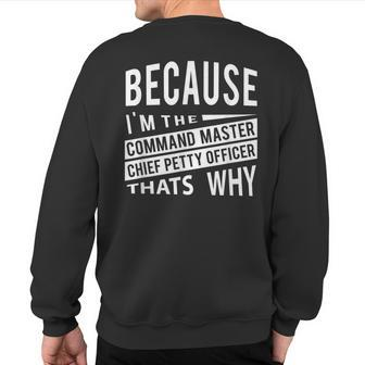 Because I'm The Command Master Chief Petty Officer Cmdcm Sweatshirt Back Print | Mazezy