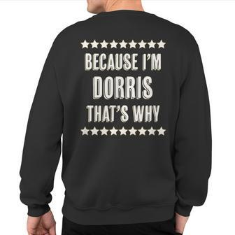 Because I'm Dorris That's Why Cute Name Sweatshirt Back Print | Mazezy